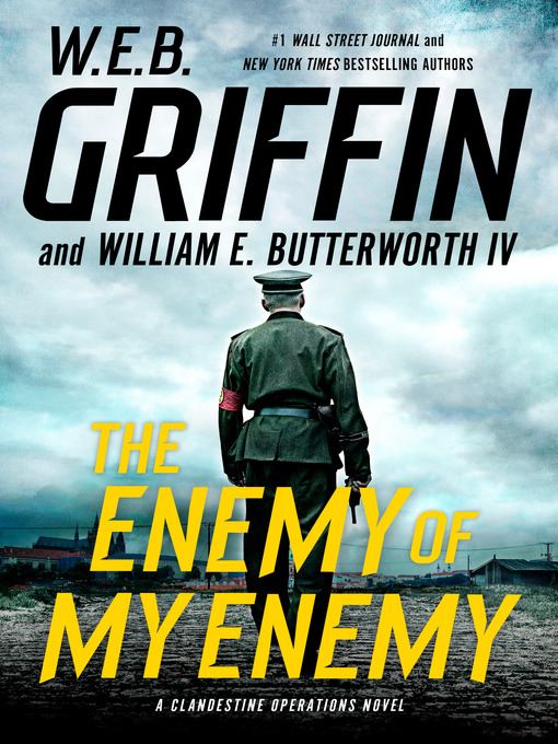 Title details for The Enemy of My Enemy by W.E.B. Griffin - Available
